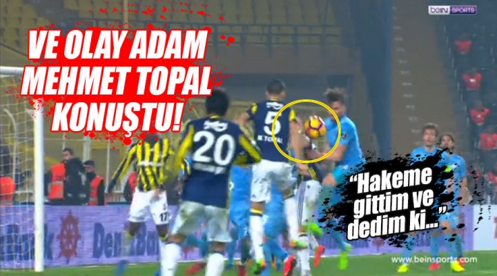 Fenerbahçeli Mehmet Topal: Topun Elime Çarptığını Hakem'e Söyledim!
